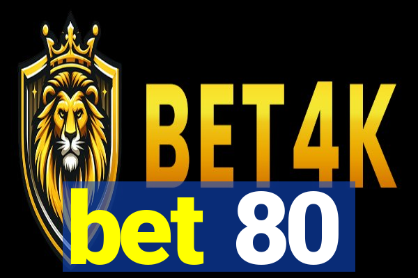 bet 80